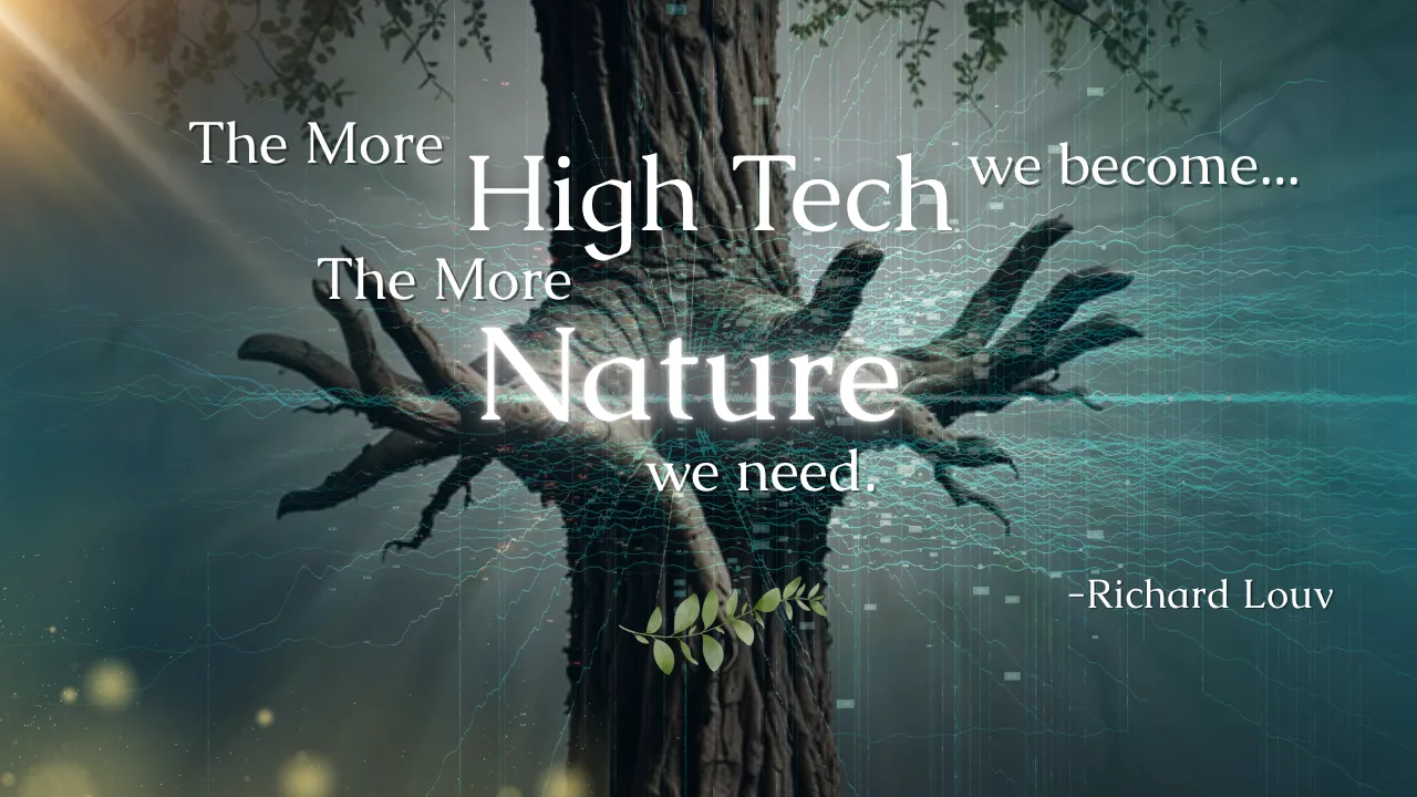 A tree with branches shaped like reaching hands. Text: “The more high tech we become, the more nature we need.” – Richard Louv
