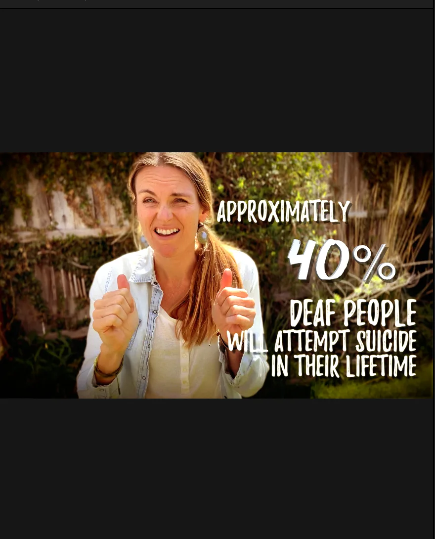 A woman signs in a garden. Text: “Approximately 40% of Deaf people will attempt suicide in their lifetime.”